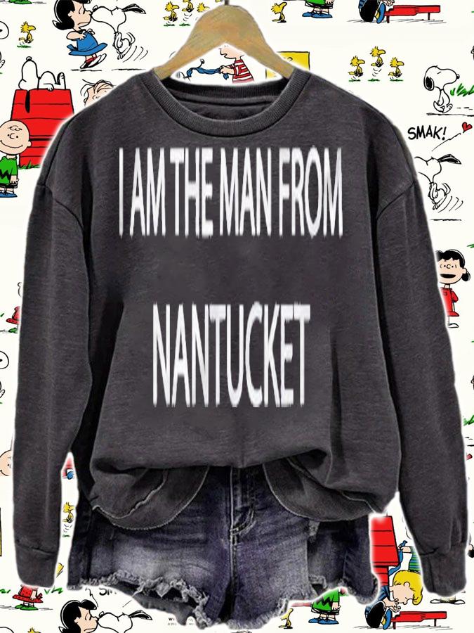 I Am The Man From Nantucket Shirt t-shirt sweatshirt
