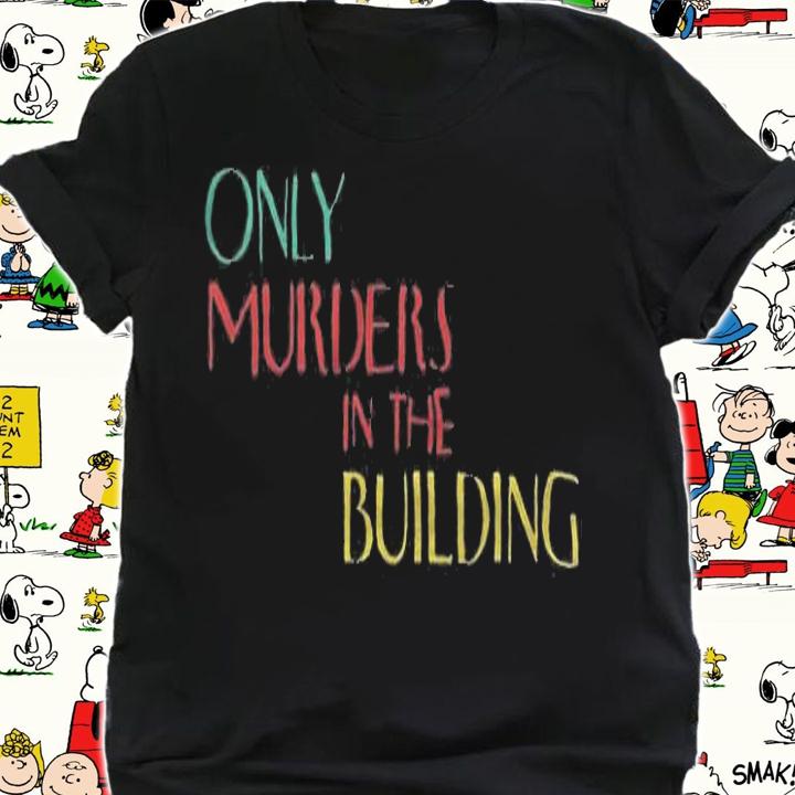 Only Murders in the Building T-shirt, sweatshirt and v-neck t-shirt