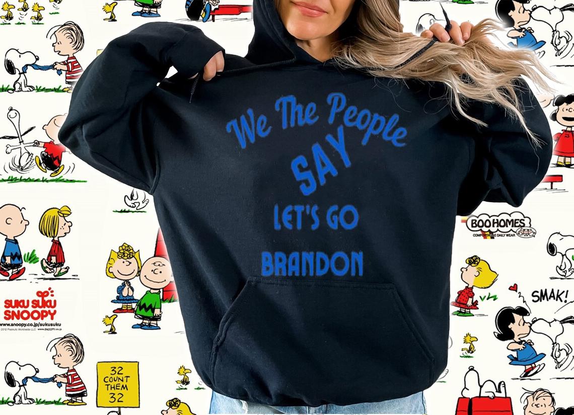 We The People Say Let's Go Brandon US Flag T-Shirt t-shirt hoodie