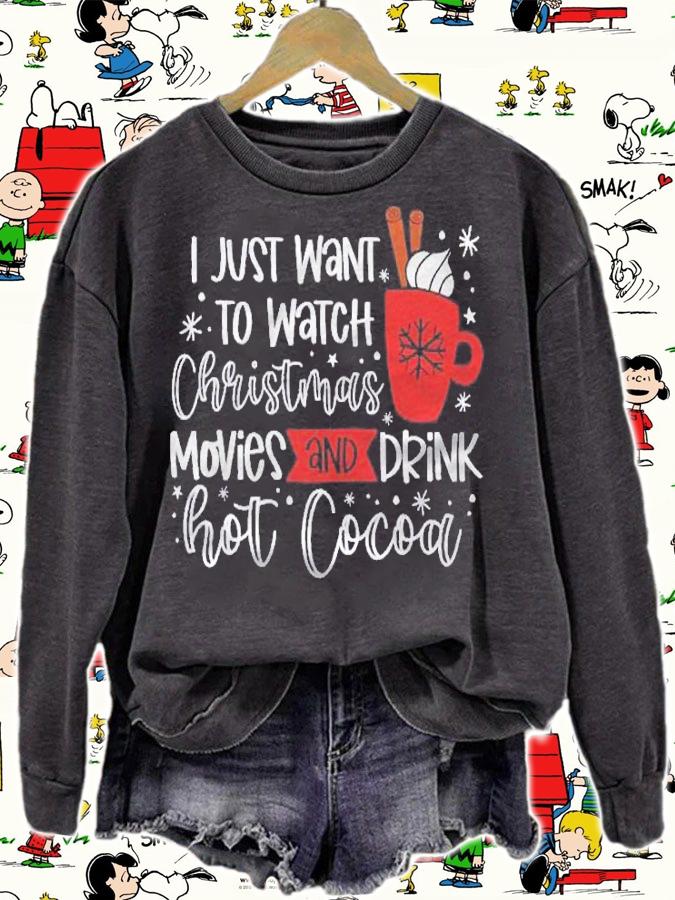 I Just Want To Watch Christmas Movies And Drink Hot Cocoa Shirt t-shirt sweatshirt