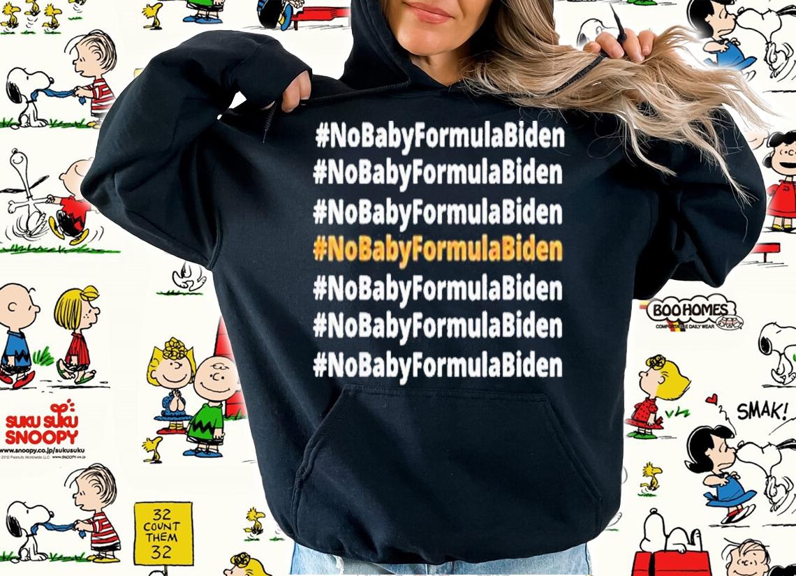 No Baby Formula Biden Political Shirt t-shirt hoodie
