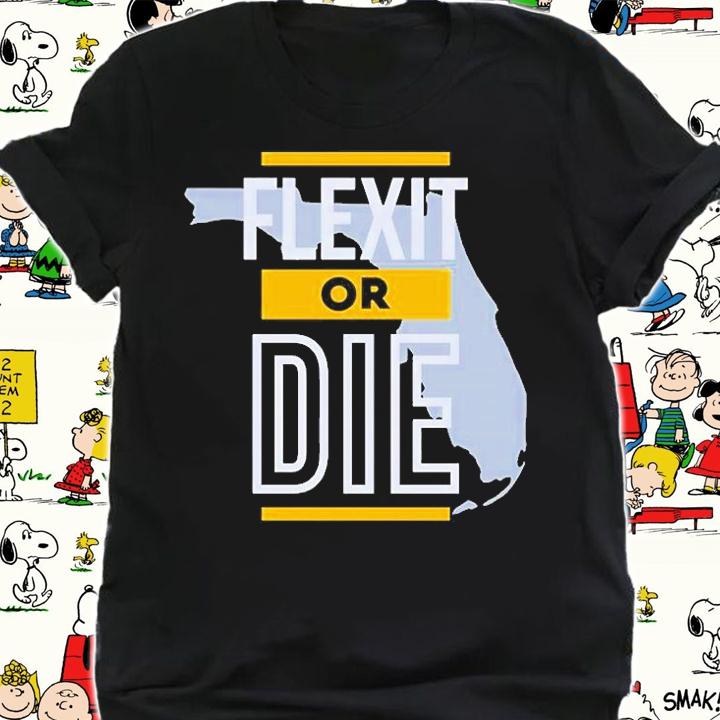 Flexit Or Die Florida T-Shirt t-shirt shirt