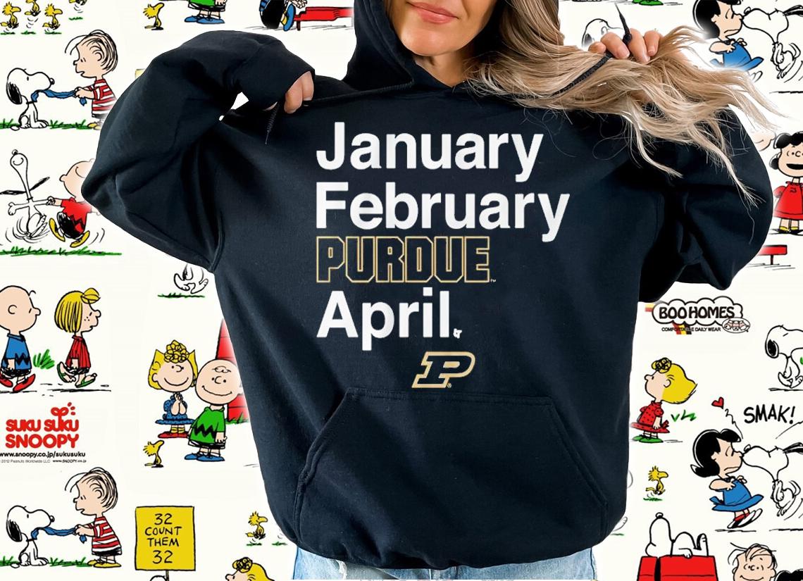 Purdue Basketball January February Purdue April Shirt t-shirt hoodie