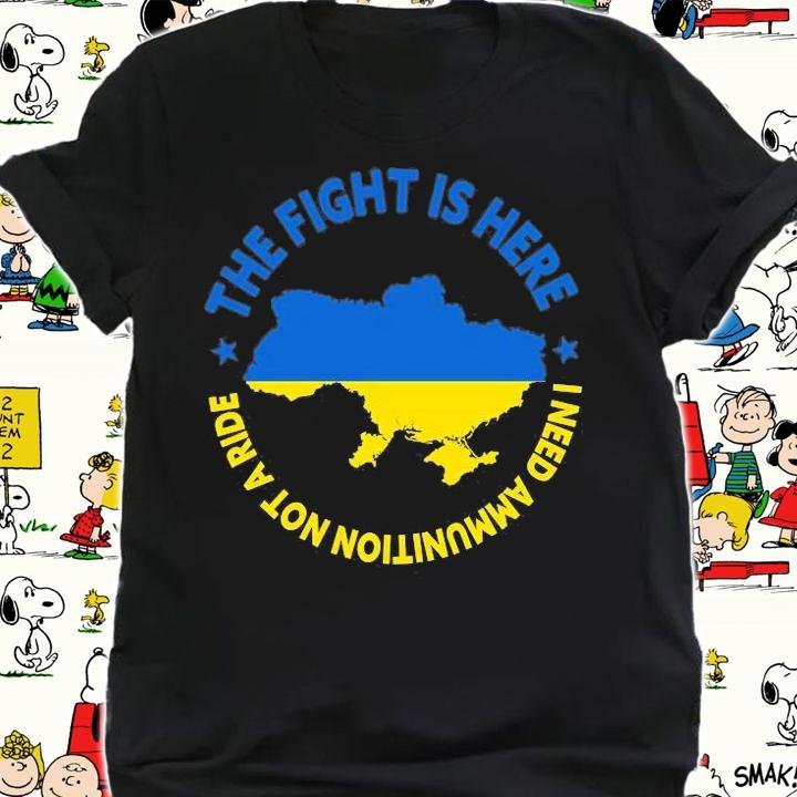 The Fight Is Here I Need Ammunition Not A Ride Ukraine President Zelensky Ukraine Ukrainian Flag T-Shirt t-shirt shirt