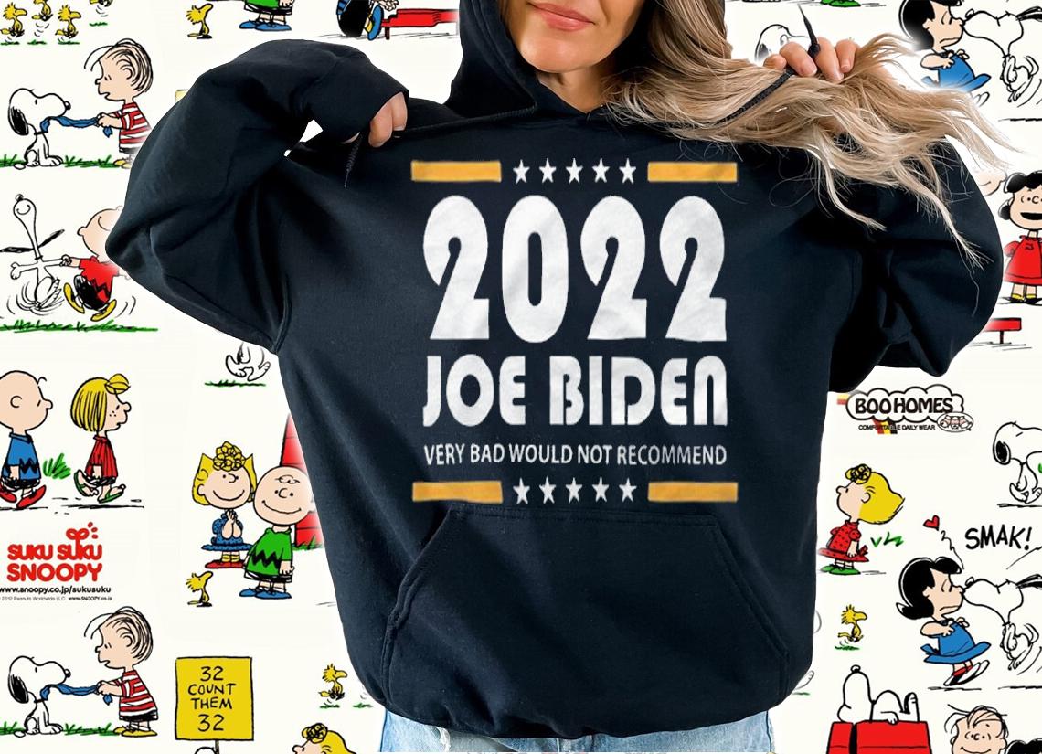Trending 2022 Joe Biden Very Bad Would Not Recommend T-shirt t-shirt hoodie