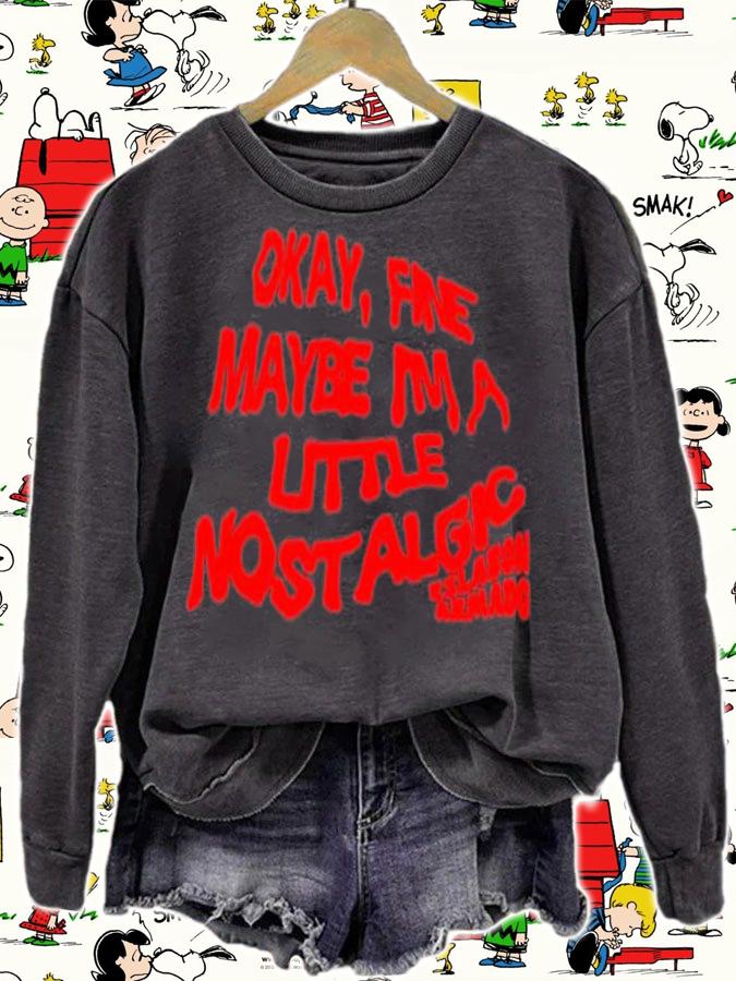 Okay Fine Maybe Im A Little Nostalgic T-Shirt t-shirt sweatshirt