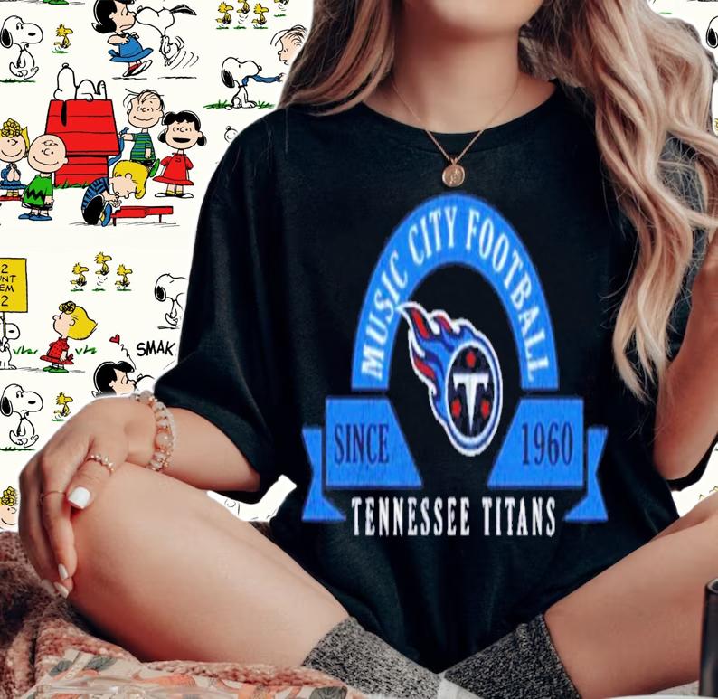 Tennessee Titans Music City Football Since 1960 Shirt t-shirt woman shirt