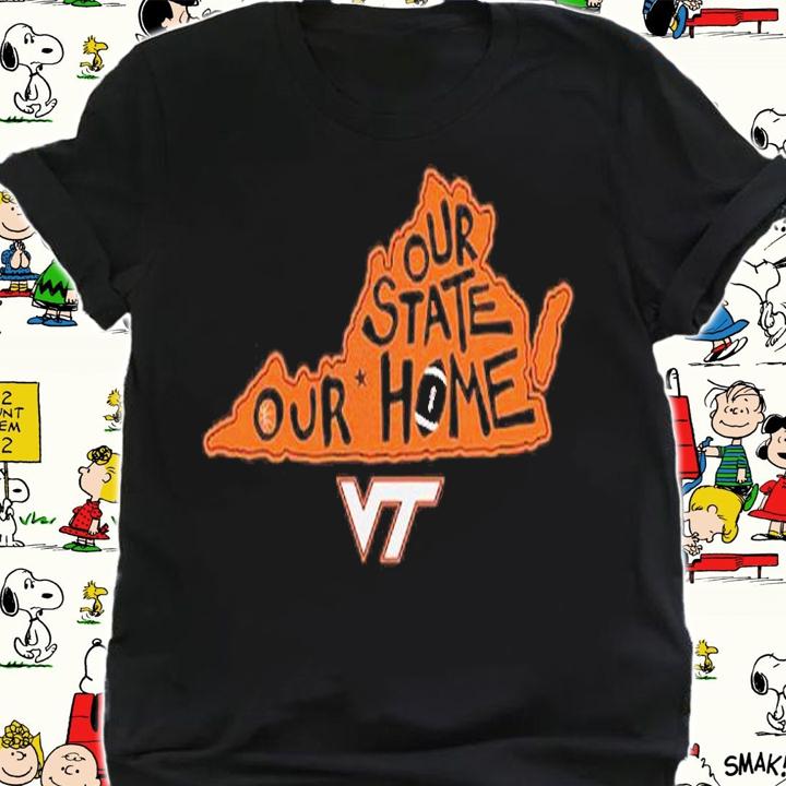 Virginia Tech Our State Our Home T-Shirt t-shirt shirt