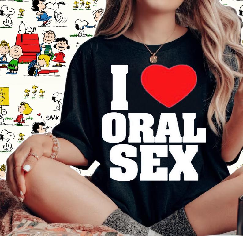 Changa I Love Oral Sex T-Shirt woman shirt
