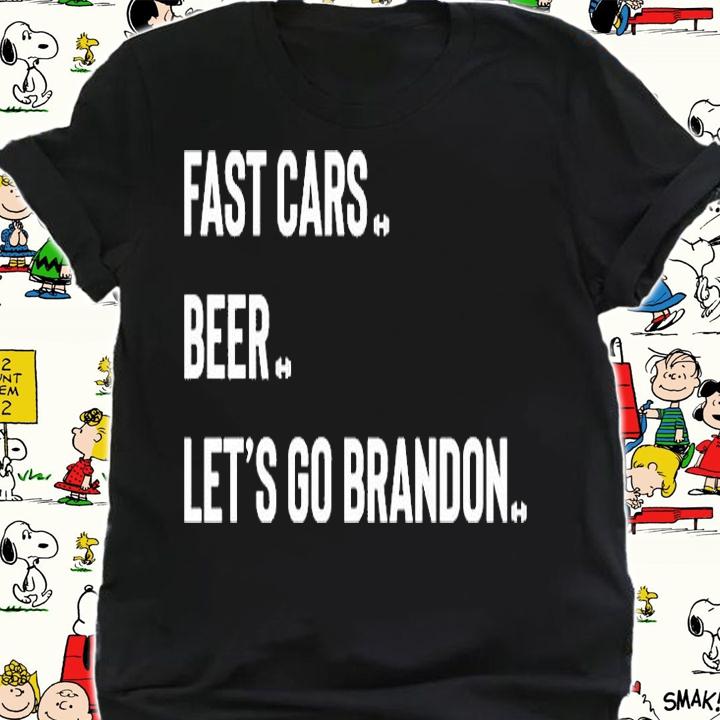 Fast Cars Beer Lets Go Brandon T-Shirt shirt