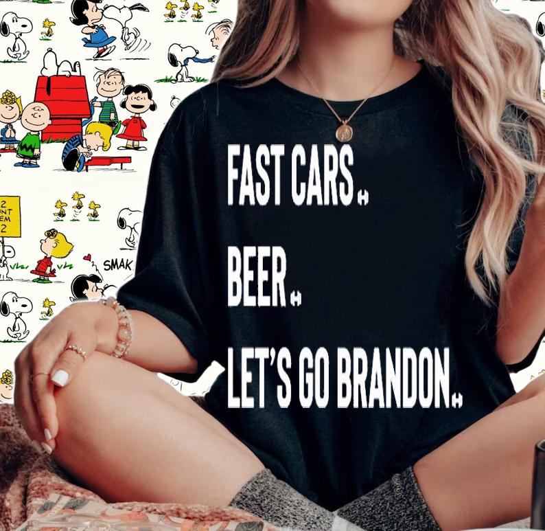 Fast Cars Beer Lets Go Brandon T-Shirt woman shirt
