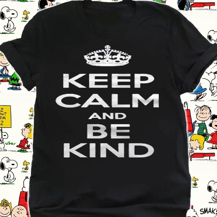 Keep Calm And Be Kind Shirt shirt