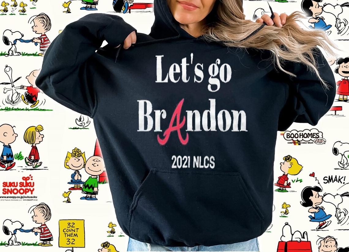Let's go Brandon Atlanta Braves 2021 Nlcs T-shirt hoodie