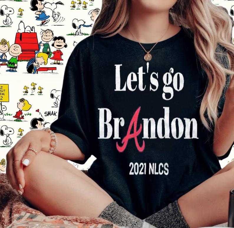 Let's go Brandon Atlanta Braves 2021 Nlcs T-shirt woman shirt