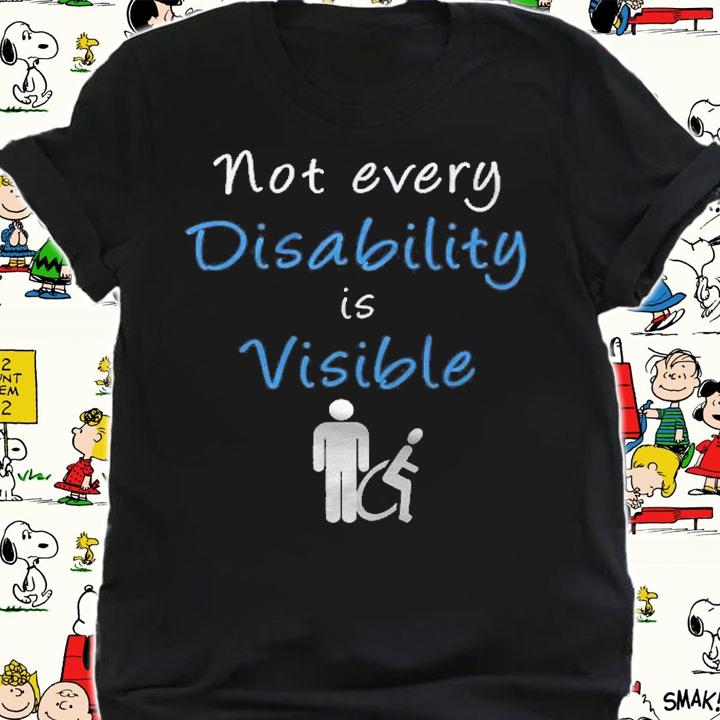 Not Every Disability Is Visible Invisible Awareness Shirt shirt