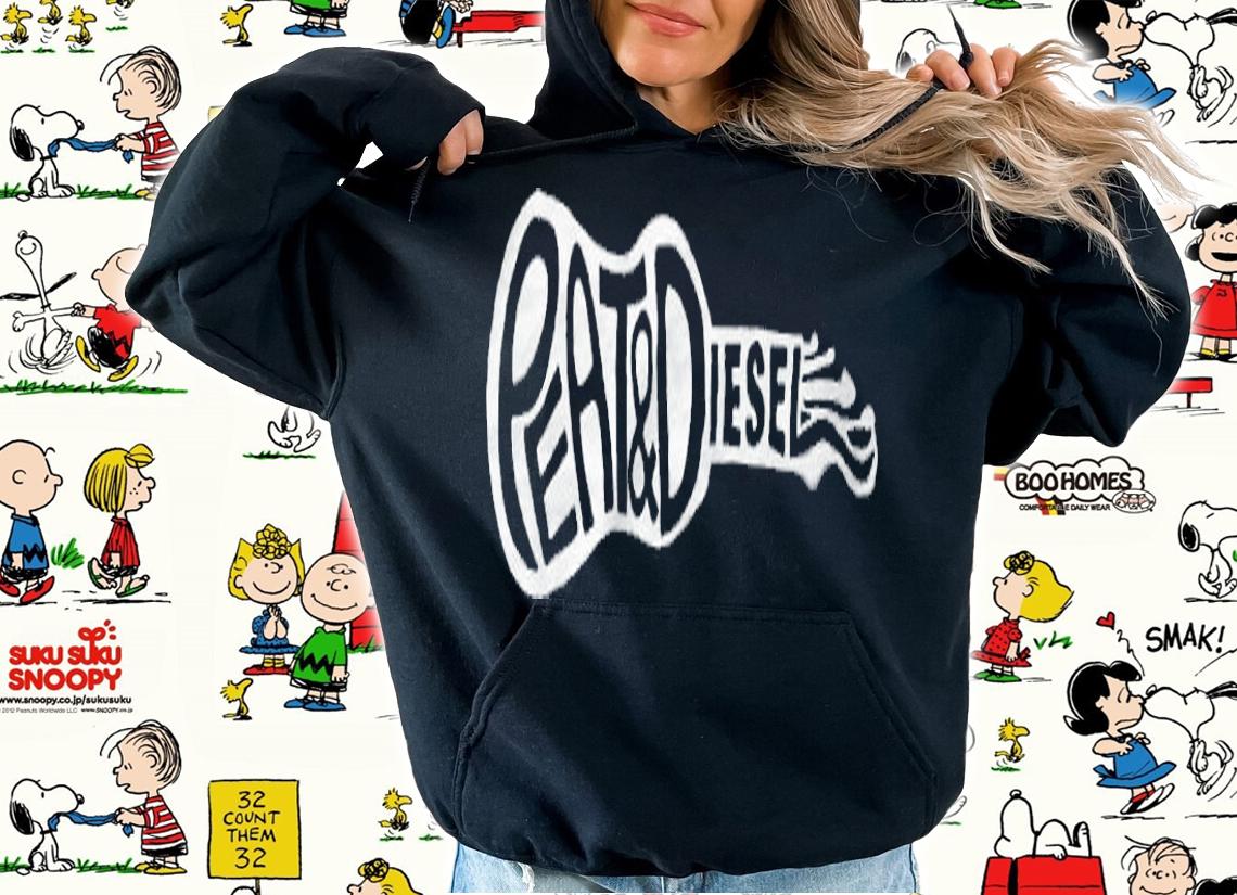 Peat and Diesel T-shirt hoodie