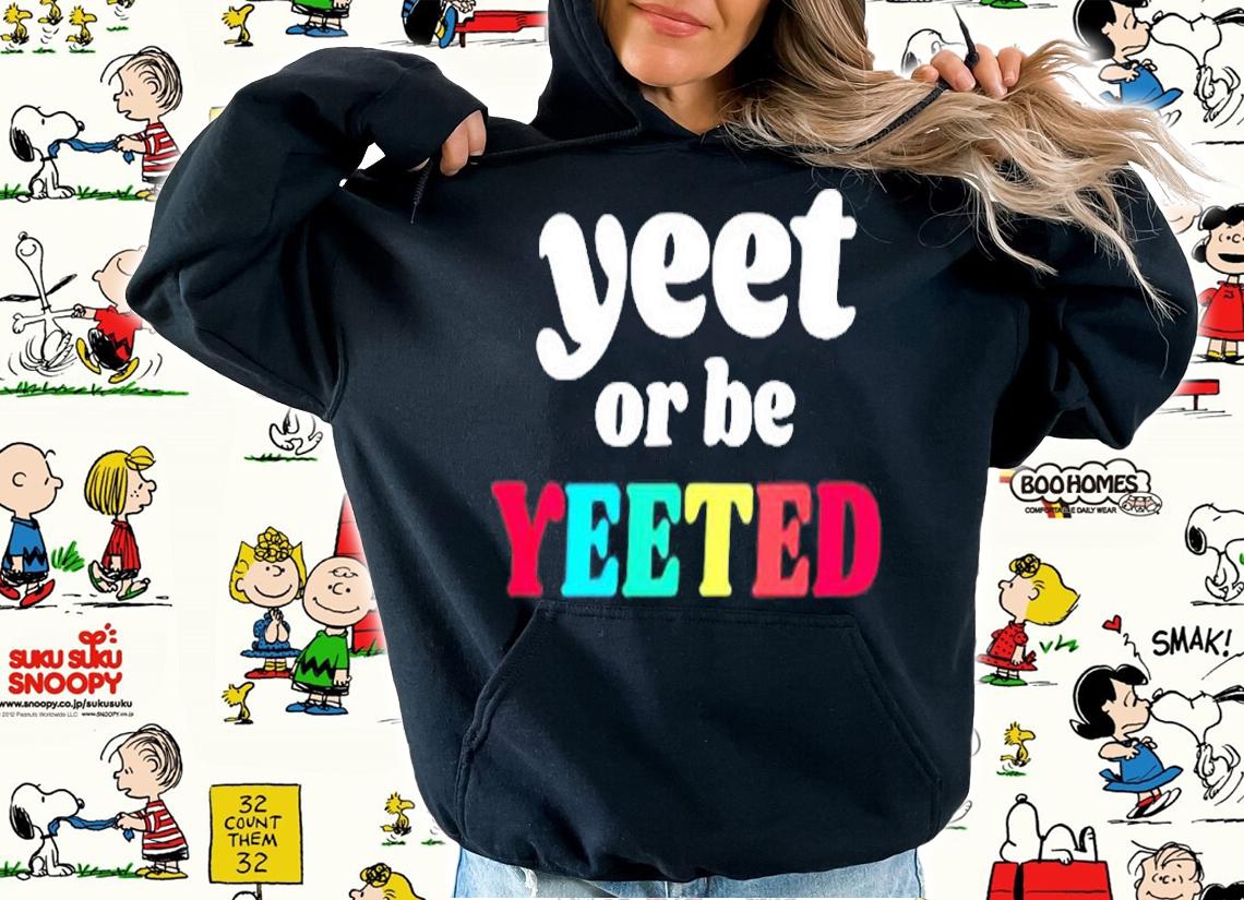 Yeet Or Be Yeeted Retro Aesthetic Happy Vibes Inpirational T-Shirt hoodie