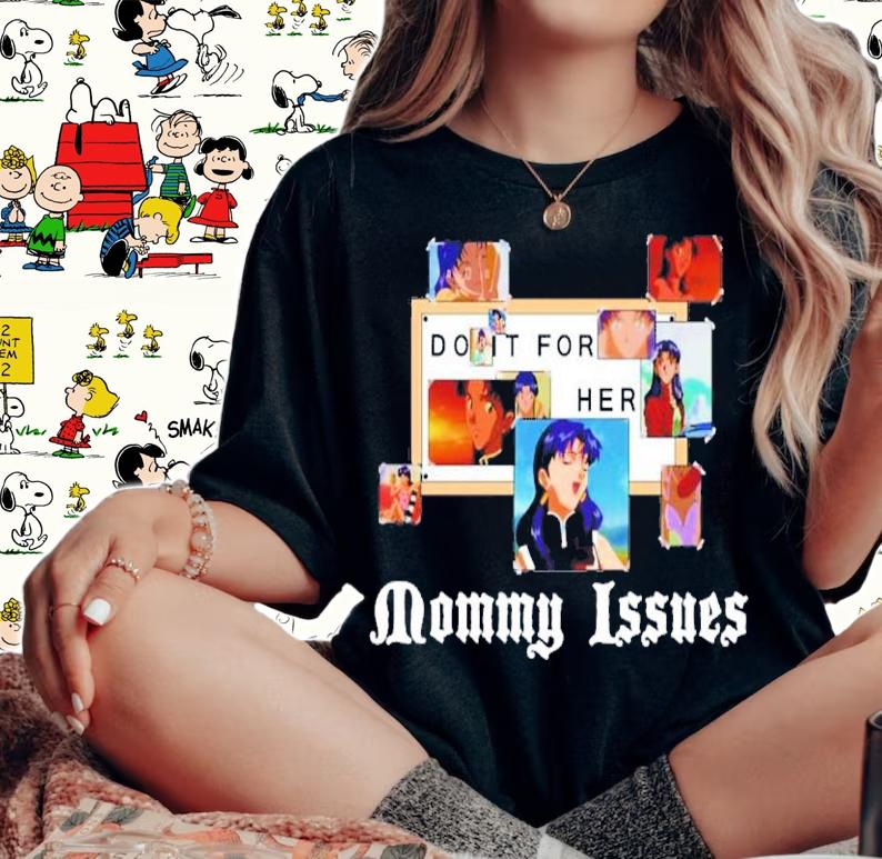 Do It For Her Mommy Issues Shirt woman shirt