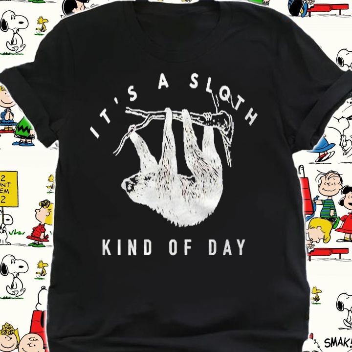 Its A Sloth Kind Of Day Funny Graphic shirt shirt