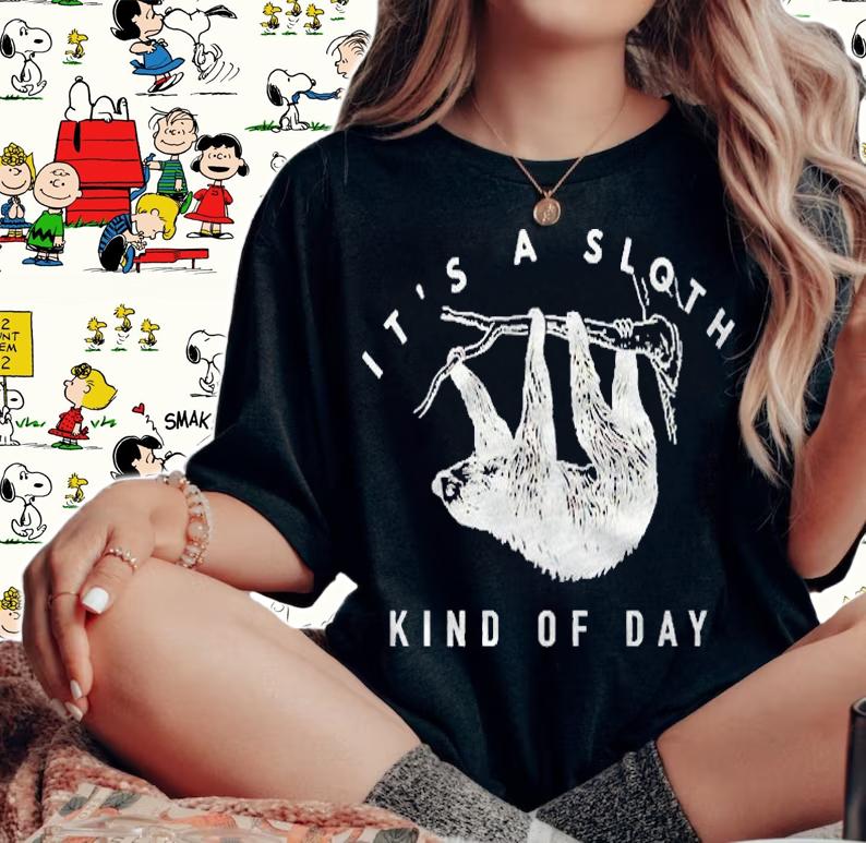Its A Sloth Kind Of Day Funny Graphic shirt woman shirt