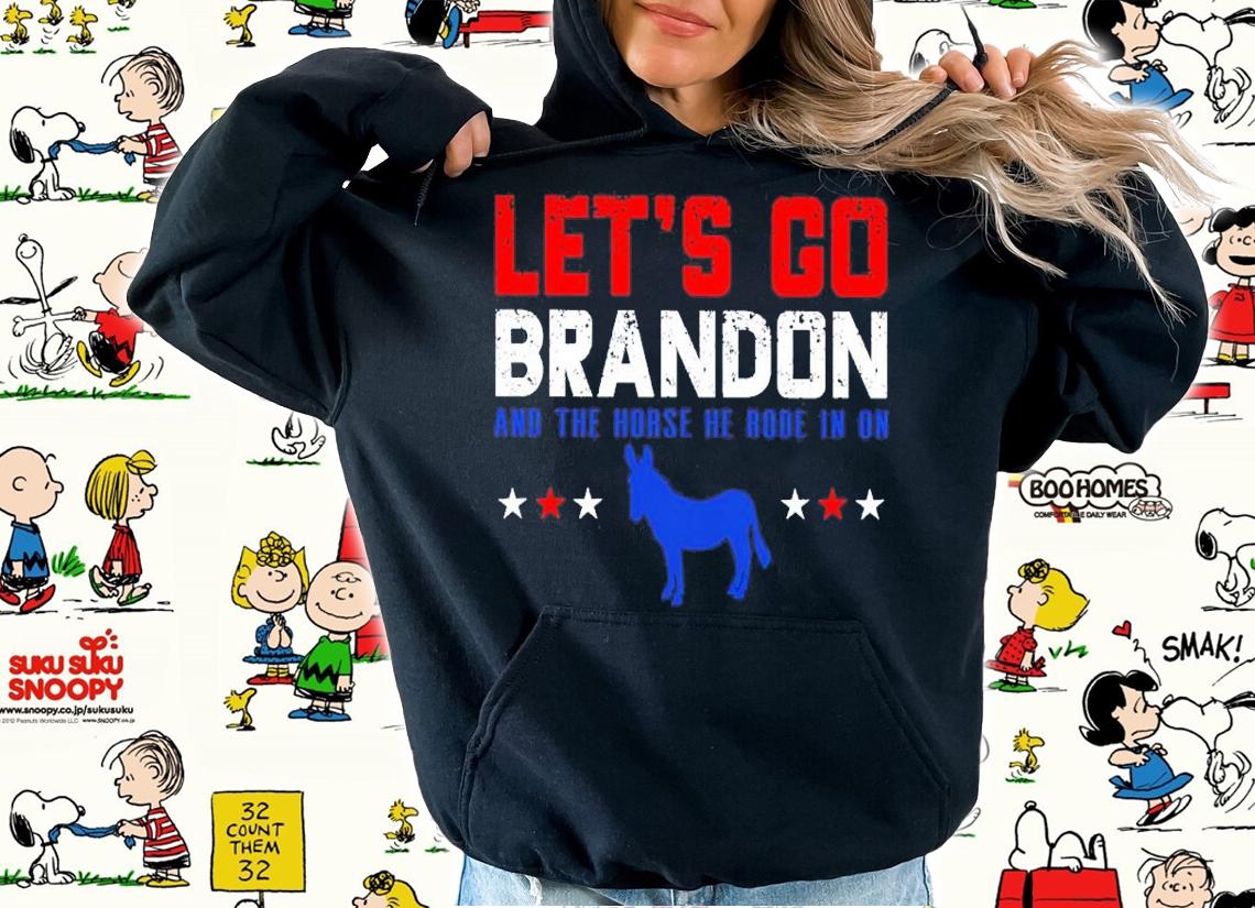 Let's Go Brandon And The Horse He Rode In On Shirt hoodie