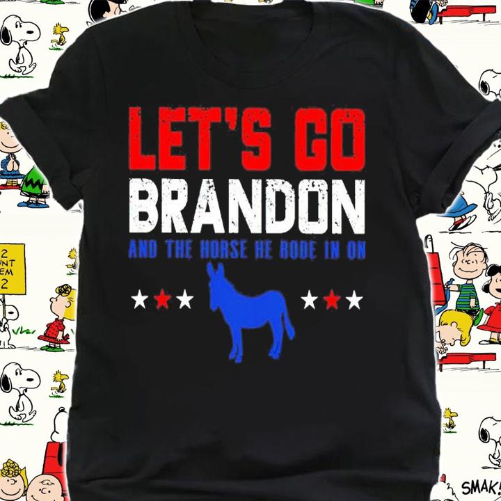 Let's Go Brandon And The Horse He Rode In On Shirt shirt
