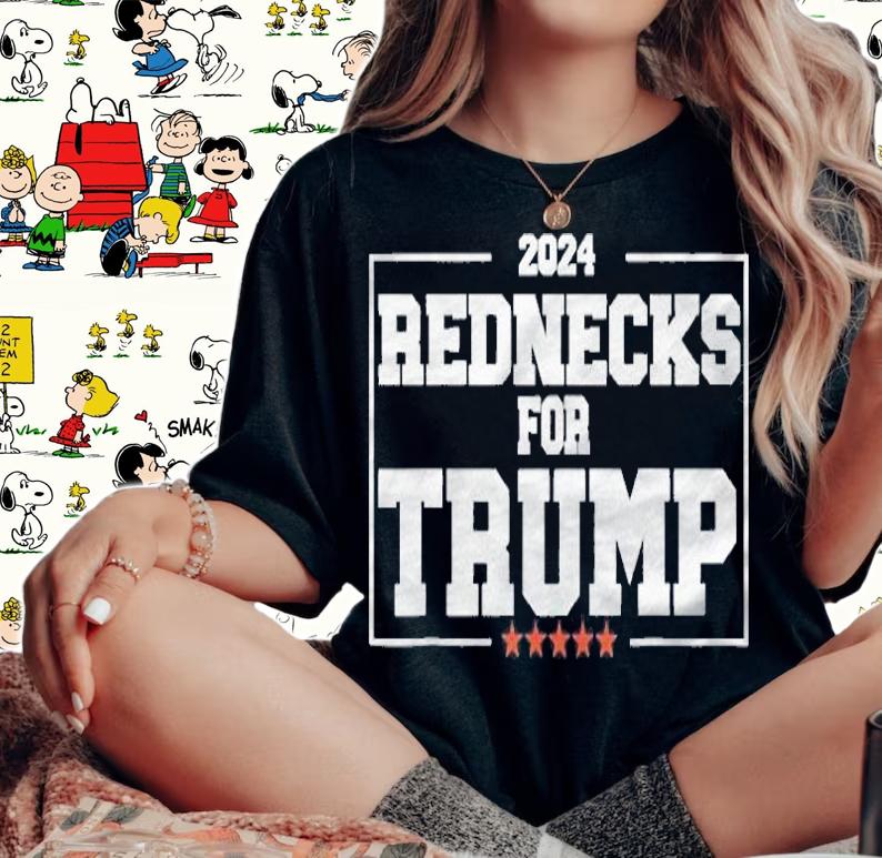 Rednecks For Trump Pence 2024 Funny Republican Quote Shirt woman shirt