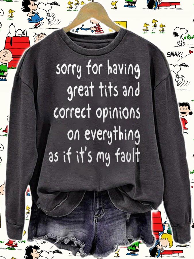 Sorry for having great tits and correct opinions on everything as if it's my fault T-shirt sweatshirt