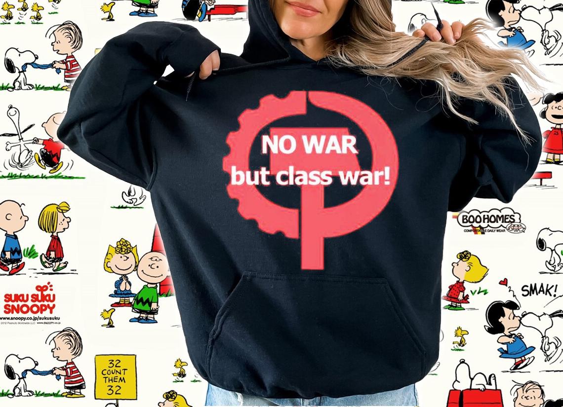 Ukraine No War But Class War T-Shirt hoodie