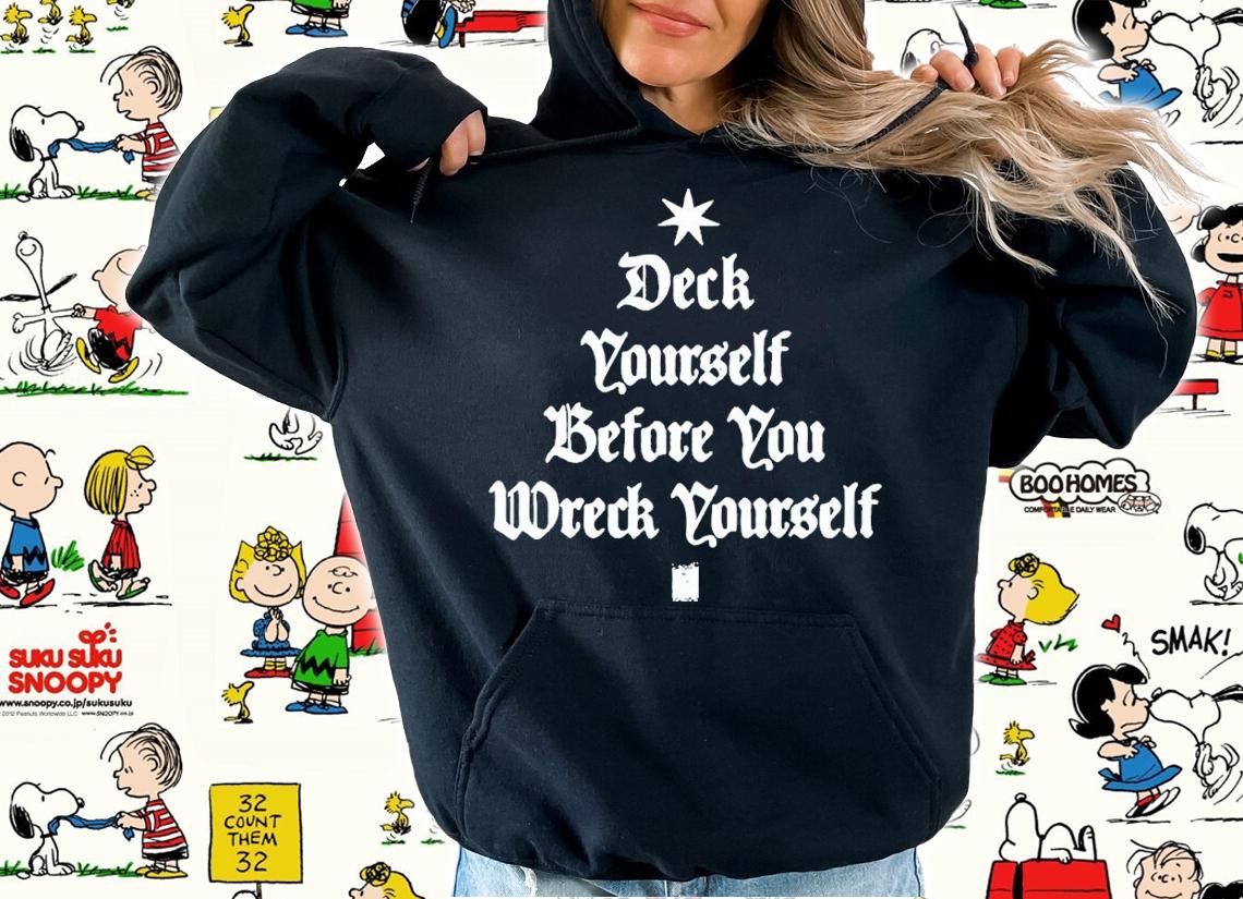 Deck Yourself Before You Wreck Yourself Christmas Shirt hoodie