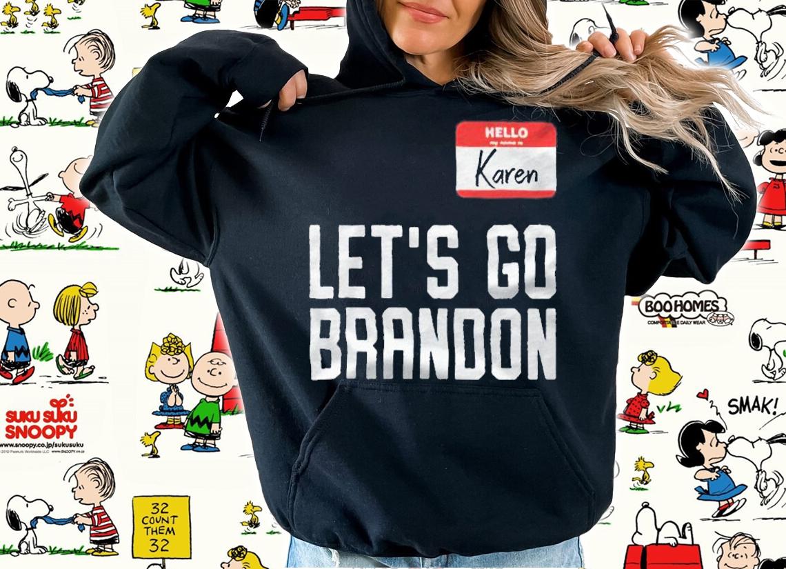 Hello my name is Karen let's go brandon T-shirt hoodie