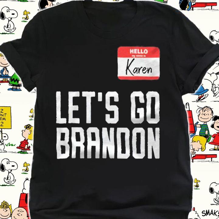 Hello my name is Karen let's go brandon T-shirt shirt