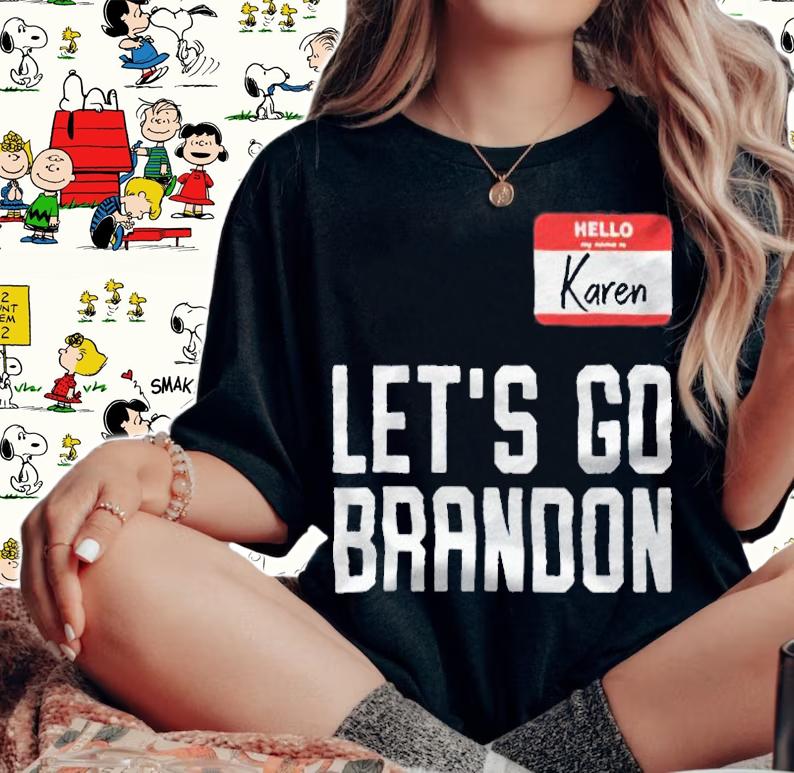 Hello my name is Karen let's go brandon T-shirt woman shirt