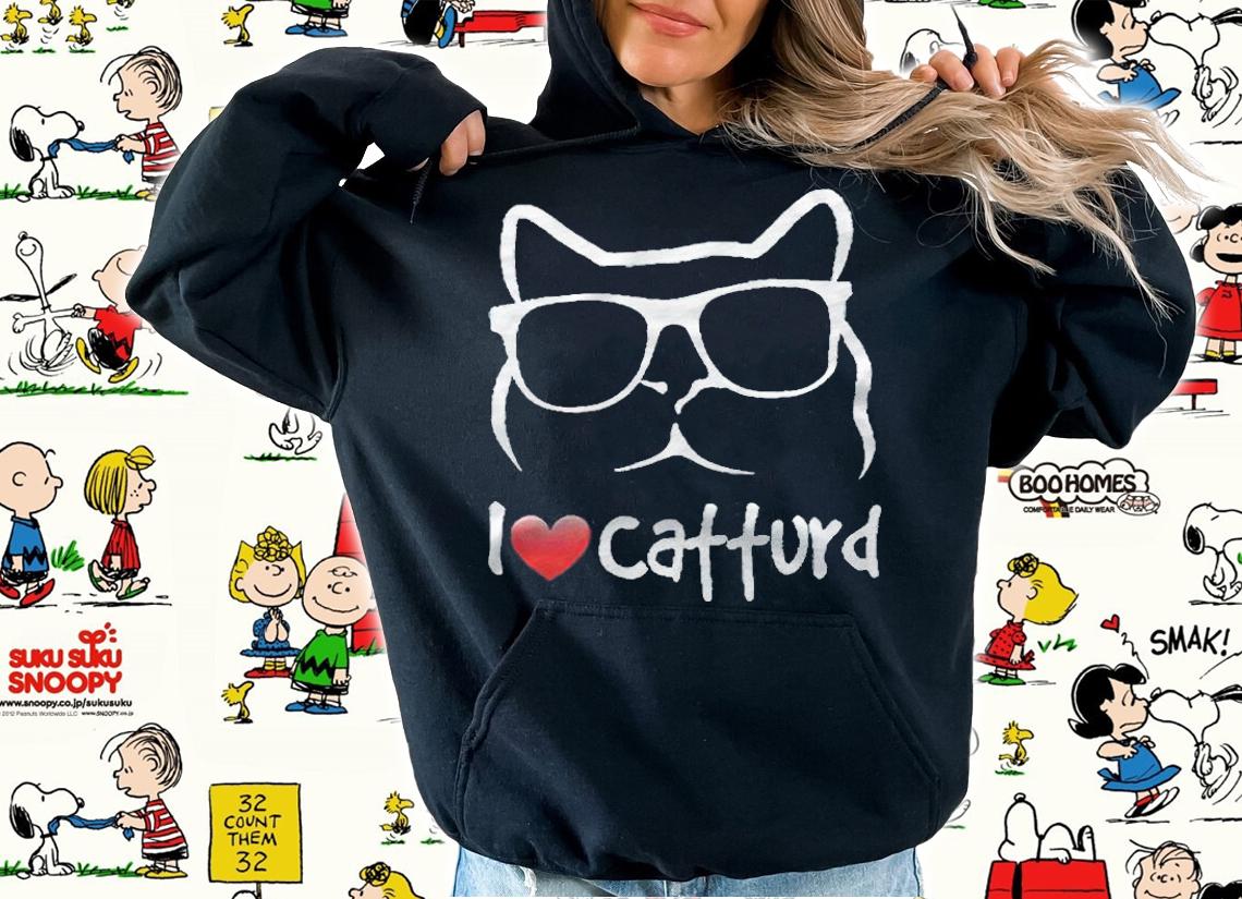 I Love Catturd T-shirt hoodie