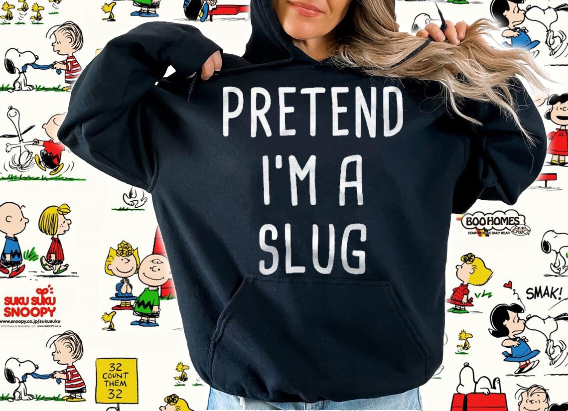 Pretend Im A Slug Halloween Costume Shirt hoodie