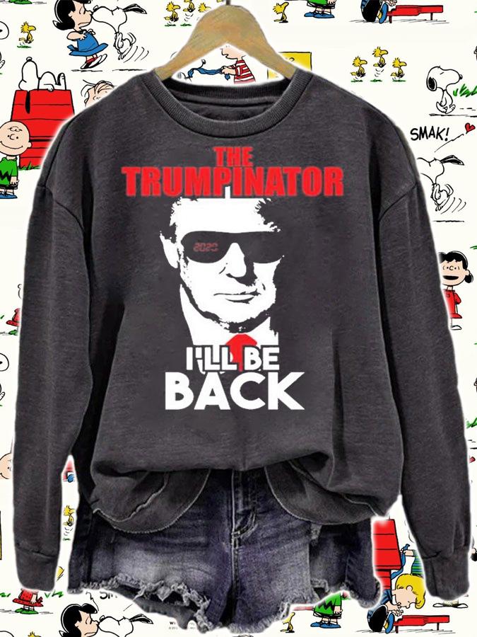 Trumpinator I'll Be Back T-Shirt sweatshirt