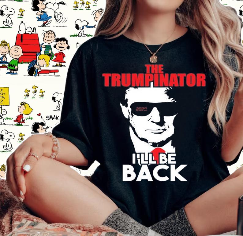 Trumpinator I'll Be Back T-Shirt woman shirt