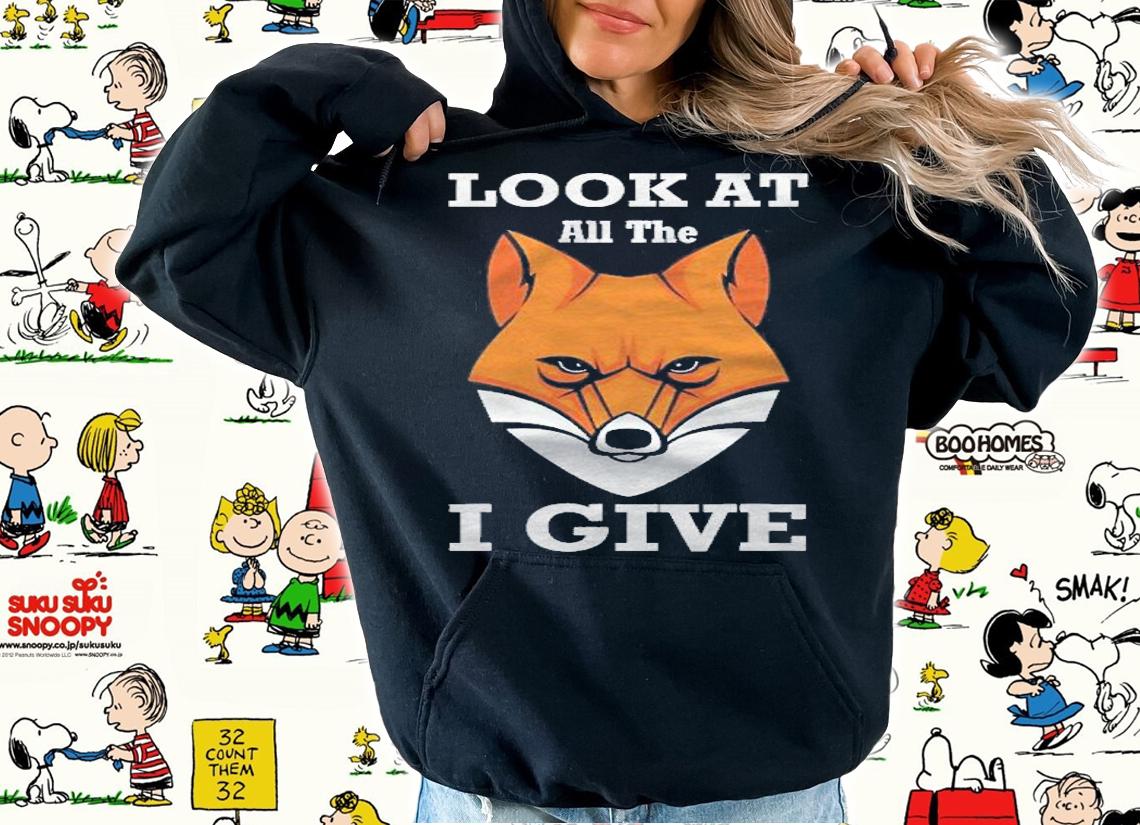 Look At All The Fox I Give Funny Pun Shirt