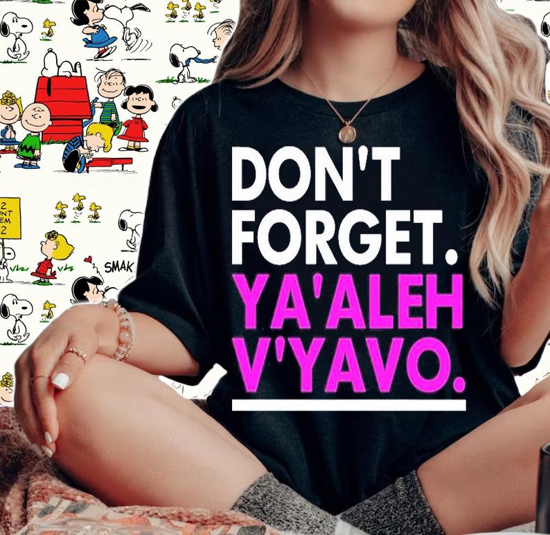 Dont Forget Yaaleh Vyaho T-Shirt woman shirt