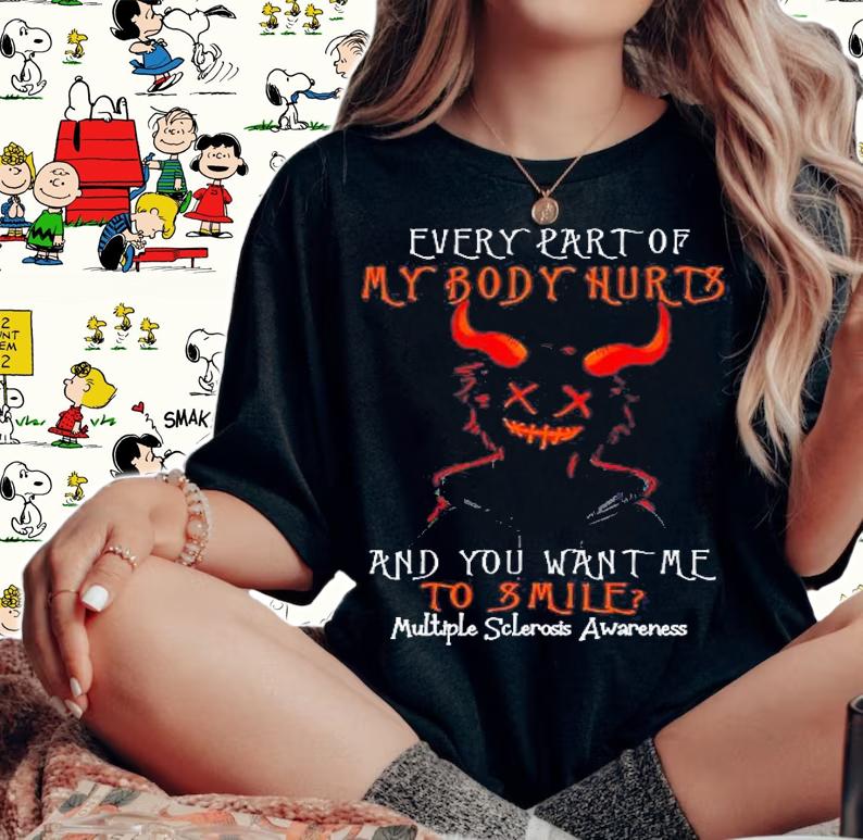 Every Part Of My Body Hurts And You Want Me To Smile Multiple Sclerosis Awareness Evil Halloween Shirt woman shirt
