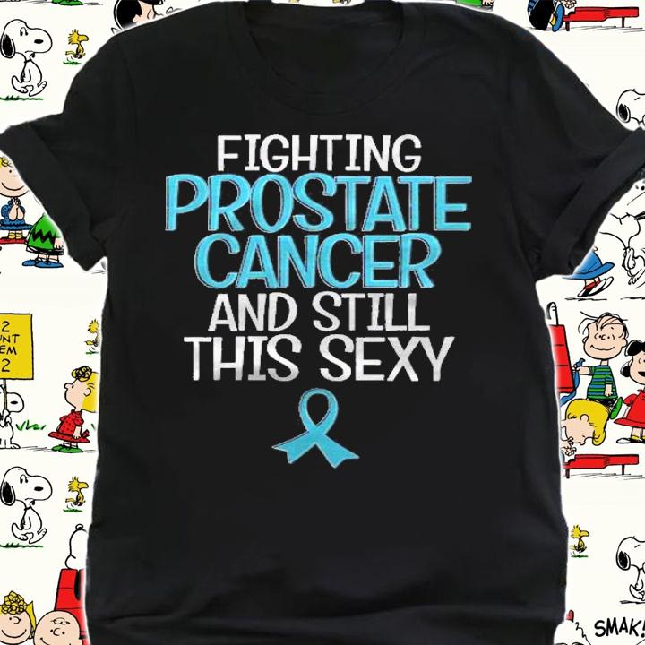 Fighting Prostate Cancer And Still This Sexy Funny Shirt