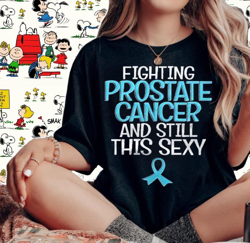 Fighting Prostate Cancer And Still This Sexy Funny Shirt