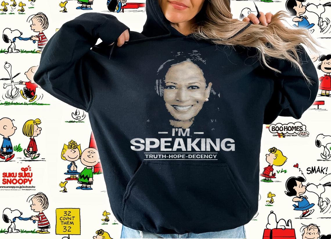I'm Speaking Truth Hope Decency Kamala Harris Biden T-Shirt hoodie