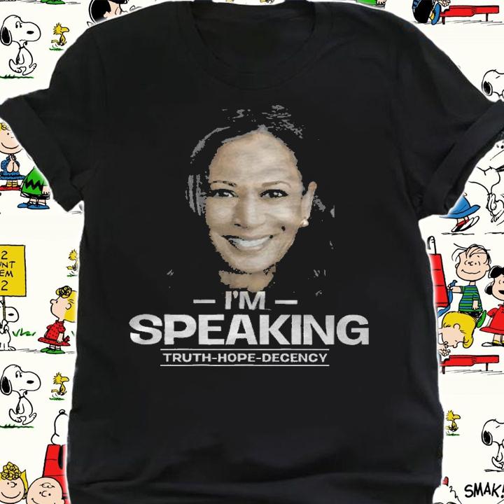I'm Speaking Truth Hope Decency Kamala Harris Biden T-Shirt shirt