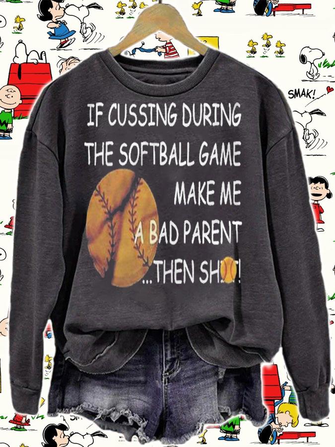If Cussing During The Softball Game Make Me A Bad Parent Then Shot Shirt sweatshirt