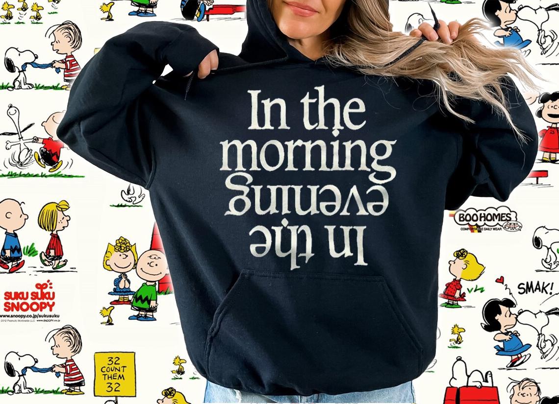 In the morning in the evening T-shirt hoodie
