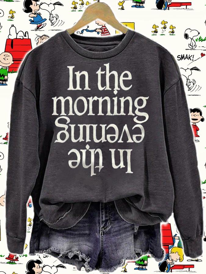 In the morning in the evening T-shirt sweatshirt