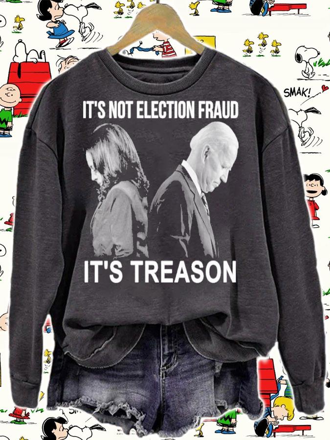 Kamala Harris And Joe Biden It's Not Election Fraud It's Treason Shirt sweatshirt