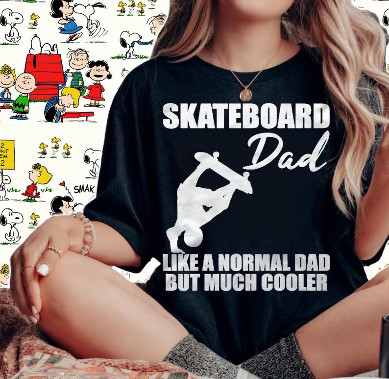Mens Skateboarder Skateboard Dad Skate Trick Cool Quote Gift Shirt woman shirt