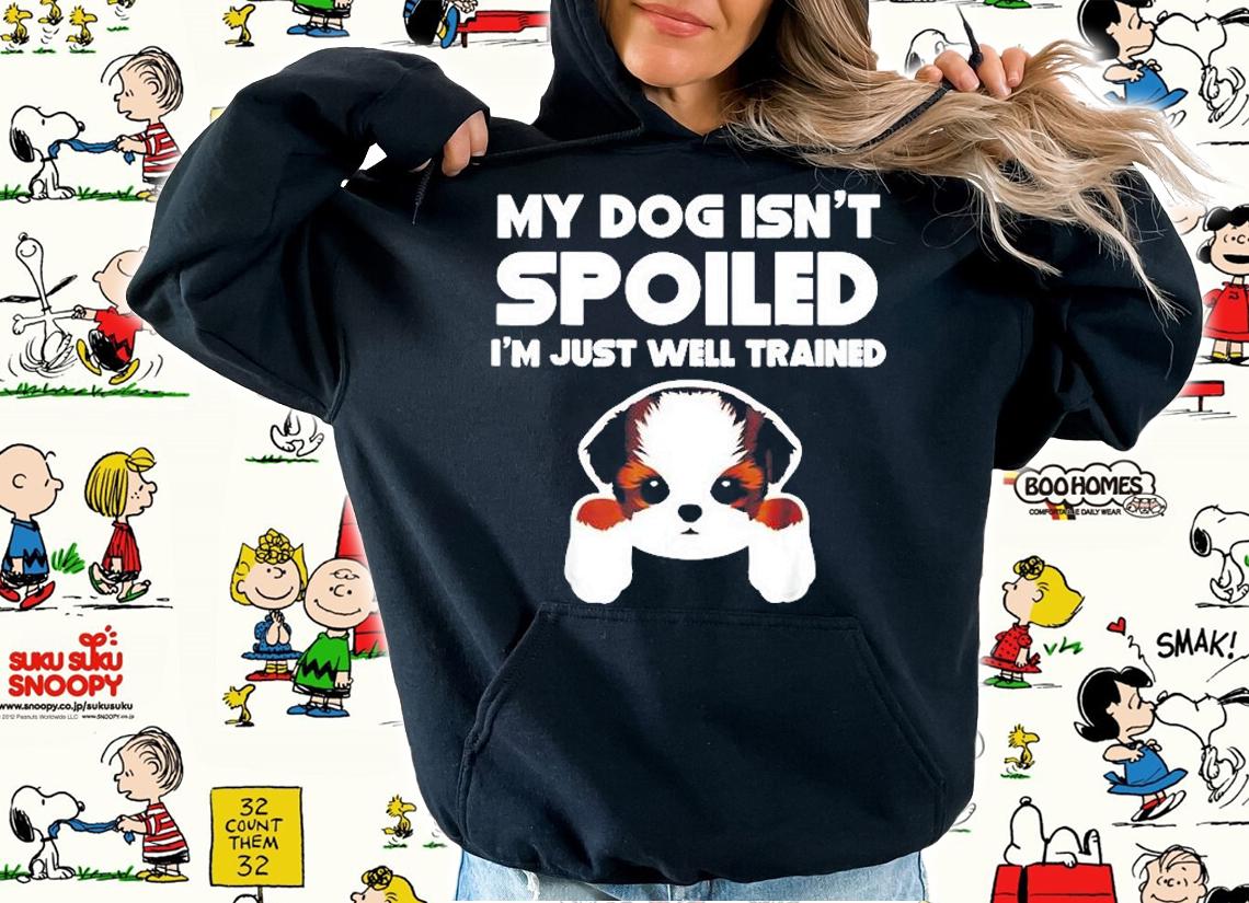 My Dog Isnt Spoiled Im Well Trained Funny Shih Tzu T-Shirt